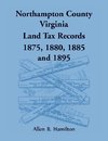 Northampton County, Virginia Land Tax Records 1875, 1880, 1885, and 1895