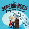 Do Superheroes Play the Piano?