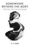 Somewhere Beyond the Body