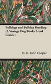 Bulldogs and Bulldog Breeding (A Vintage Dog Books Breed Classic)