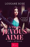 À trois, je vous aime - Interlude