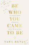 Be Who You Came To Be
