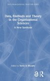Data, Methods and Theory in the Organizational Sciences