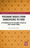 Pregnant Bodies from Shakespeare to Ford
