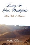 Living In God's Battlefield!