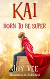 Kai - Born to be Super
