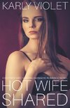 Hot Wife Shared - A Hotwife Wife Sharing Swingers Romance Novel