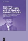 Thomas Mann auf Leinwand und Bildschirm