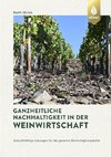 Ganzheitliche Nachhaltigkeit in der Weinwirtschaft
