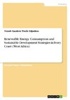 Renewable Energy Consumption and Sustainable Development Strategies in Ivory Coast (West Africa)