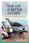 OUR LIFE IS BETTER OUTSIDE