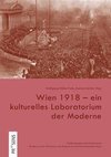 Wien 1918 - ein kulturelles Laboratorium der Moderne