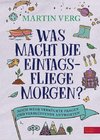 Was macht die Eintagsfliege morgen? Noch mehr verrückte Fragen und verblüffende Antworten