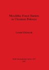 Mesolithic Forest Hunters in Ukrainian Polessye