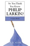 So You Think You Know Philip Larkin?