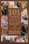 101 Things Women Want from Their Men