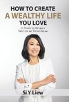 How to Create a Wealthy Life You Love