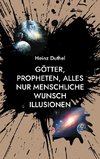 Götter, Propheten, alles nur menschliche Wunsch Illusionen