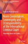 Norm Contestation, Sovereignty and (Ir)responsibility at the International Criminal Court
