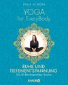 Yoga for EveryBody - Ruhe und Tiefenentspannung