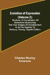 Evolution of Expression (Volume 2); Revised; A Compilation of Selections Illustrating the Four Stages of Development in Art As Applied to Oratory; Twenty-Eighth Edition