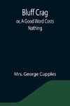Bluff Crag; or, A Good Word Costs Nothing