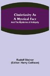 Christianity As A Mystical Fact; And The Mysteries of Antiquity