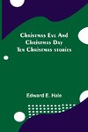Christmas Eve and Christmas Day; Ten Christmas stories
