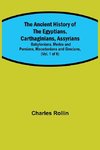 The Ancient History of the Egyptians, Carthaginians, Assyrians; Babylonians, Medes and Persians, Macedonians and Grecians, (Vol. 1 of 6)