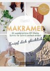 Makramee - Knüpf dich glücklich! 30 wunderschöne DIY-Werke Schritt für Schritt einfach erklärt