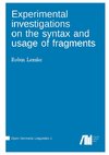 Experimental investigations on the syntax and usage of fragments