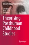 Theorising Posthuman Childhood Studies