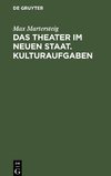 Das Theater im neuen Staat. Kulturaufgaben