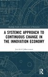 A Systemic Approach to Continuous Change in the Innovation Economy