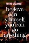 believe in yourself you can do anything