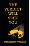 THE VERDICT WILL SEEK YOU