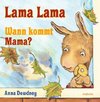 Lama Lama Wann kommt Mama?