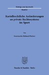 Kartellrechtliche Anforderungen an private Rechtssysteme im Sport.