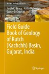 Field Guide Book of Geology of Kutch (Kachchh) Basin, Gujarat, India