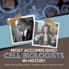 Most Accomplished Cell Biologists in History | Cellular Biology Book Grade 5 | Children's Science Education Books