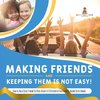 Making Friends and Keeping Them Is Not Easy! | How to Be a Good Friend for Kids Grade 5 | Children's Friendship & Social Skills Books