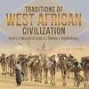 Traditions of West African Civilization | History of West Africa Grade 6 | Children's Ancient History