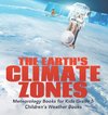The Earth's Climate Zones | Meteorology Books for Kids Grade 5 | Children's Weather Books