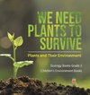 We Need Plants to Survive