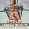 Energy Causes Motion | Energy, Force and Motion Grade 3 | Children's Physics Books