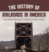 The History of Railroads in America | Train History Book Grade 6 | Children's American History