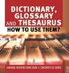 Dictionary, Glossary and Thesaurus