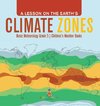 A Lesson on the Earth's Climate Zones | Basic Meteorology Grade 5 | Children's Weather Books