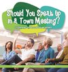 Should You Speak Up in a Town Meeting? Citizenship and Local Government | Politics Book Grade 3 | Children's Government Books