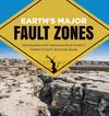 Earth's Major Fault Zones | Earthquakes and Volcanoes Book Grade 5 | Children's Earth Sciences Books